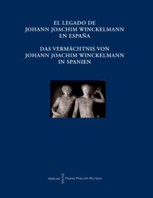 EL LEGADO DE JOHANN JOACHIM WINCKELMANN EN ESPAÑA - DAS VERMÄCHTNIS VON JOHANN JOACHIM WINCKELMANN IN SPANIEN