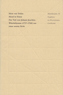 Hein van Dolen: Mord in Triest. Der Tod von Johann Joachim Winckelmann (1717-1768) aus einer neuen Sicht.