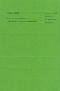 Volker Riedel: Goethes Blick auf die „Jahrhundert-Gestalt“ Winckelmann.