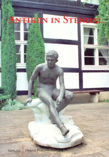 ANTIKEN IN STENDAL. Aus den Sammlungen der Winckelmann-Gesellschaft Band 3.