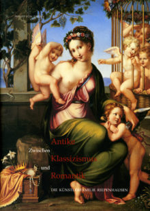 Brigitte Kuhn-Forte, Bernhard Fischer, Eva Hofstetter-Dolega u.a.: Antike zwischen Klassizismus und Romantik. Die Künstlerfamilie Riepenhausen.