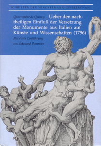 Quatremére de Quincy: Ueber den nachtheiligen Einfluß der Versetzung der Monumente aus Italien auf Künste und Wissenschaften (1796).