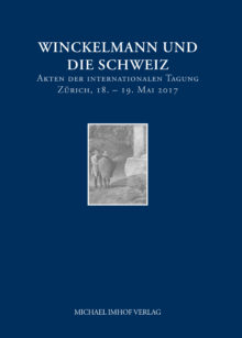 Winckelmann und die Schweiz. Akten der internationalen Tagung Zürich, 18. – 19. Mai 2017