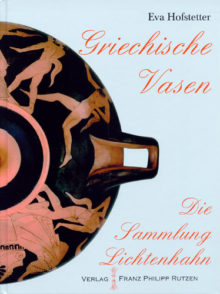 Eva Hofstetter: Griechische Vasen. Die Sammlung Lichtenhahn.