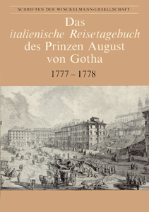 Das italienische Reisetagebuch des Prinzen August von Sachsen-Gotha-Altenburg, des Freundes von Herder, Wieland und Goethe.