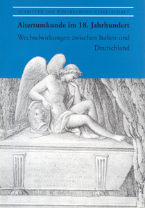 Altertumskunde im 18. Jahrhundert. Wechselwirkungen zwischen Italien und Deutschland.