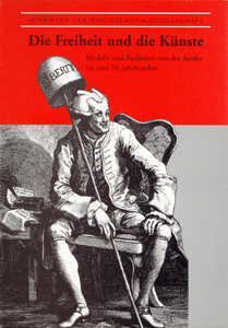Die Freiheit und die Künste. Modelle und Realitäten von der Antike bis zum 18. Jahrhundert.