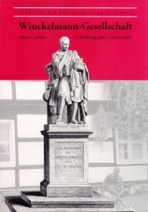 Die Winckelmann-Gesellschaft 1940 - 2000. Gründung und Geschichte.
