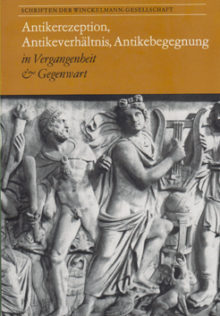Antikerezeption, Antikeverhältnis, Antikebegegnung in Vergangenheit und Gegenwart. Eine Aufsatzsammlung.