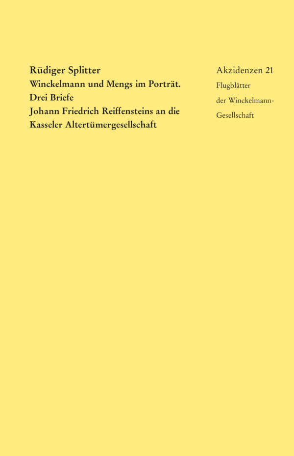WINCKELMANN UND MENGS IM PORTRÄT DREI BRIEFE JOHANN FRIEDRICH REIFFENSTEINS AN DIE KASSELER ALTERTÜMERGESELLSCHAFT