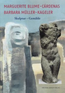 Marguerite Blume-Cárdenas, Barbara Müller-Kageler : Skulptur - Gemälde
