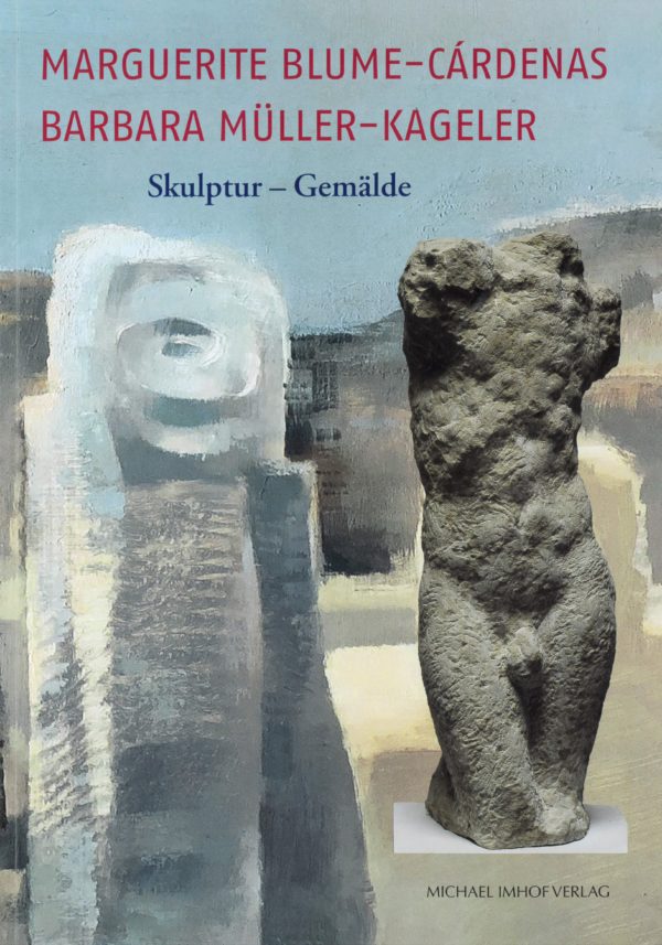 Marguerite Blume-Cárdenas, Barbara Müller-Kageler : Skulptur - Gemälde