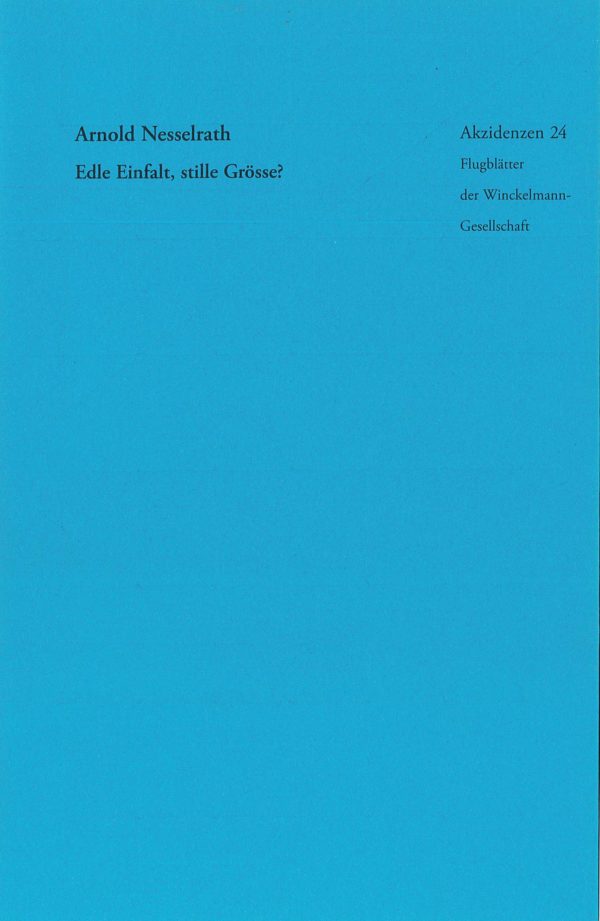 Arnold Nesselrath : Edle Einfalt, stille Grösse?