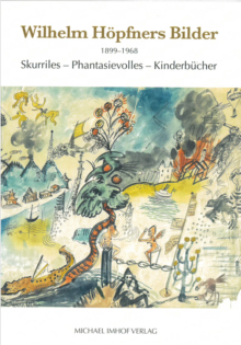 Wilhelm Höpfners Bilder (1899-1968)-Skurriles-Phantasievolles-Kinderbücher